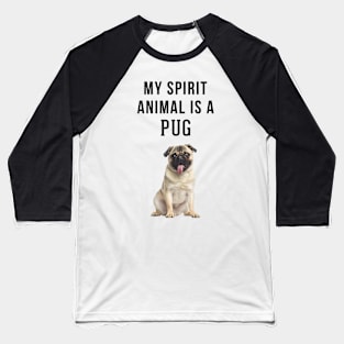 My Spirit Animal is a Pug Baseball T-Shirt